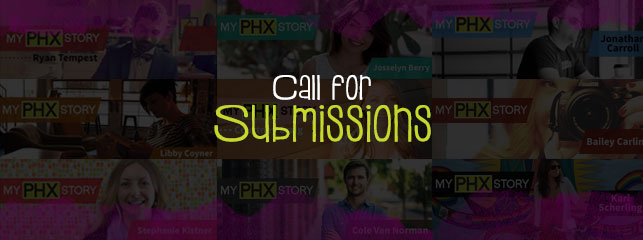 Call for your My PHX Story